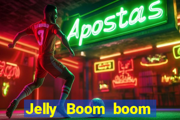 Jelly Boom boom jelly up